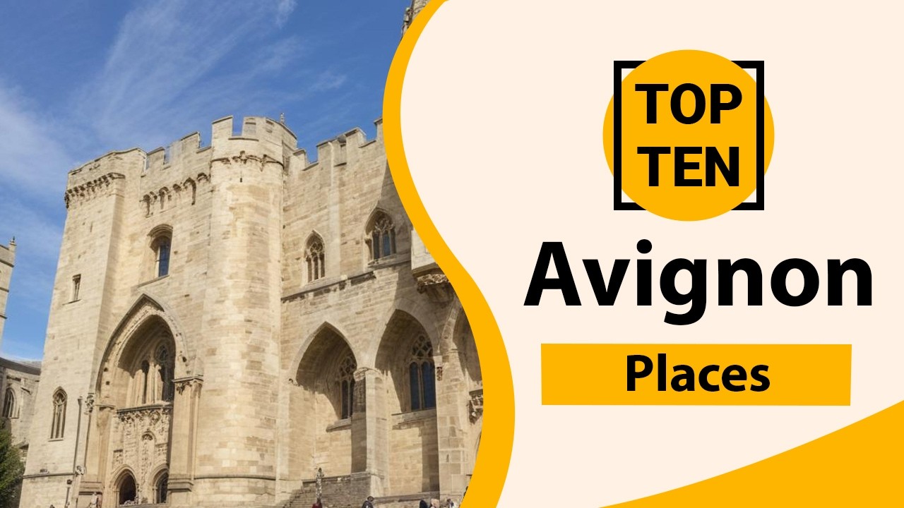 Top 10 Tourist Places in Avignon | Avignon Best Places | Avignon Places | France