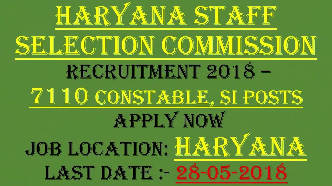 Haryana Staff Selection Commission Recruitment 2018 &ndash; 7110 Constable, SI Posts | Apply Now
