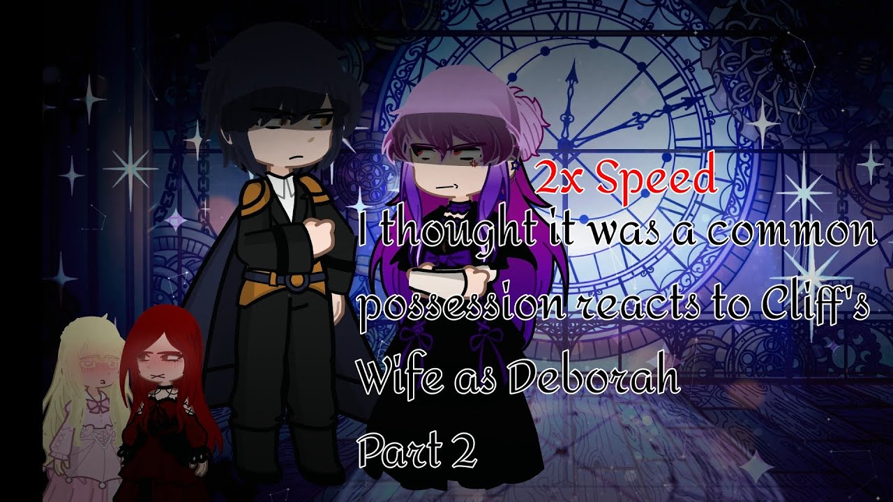 ||2X SPEED||I thought it was a common possession react to Cliff's Wife as Deborah ||☆miyse☆|| Pt 2/3