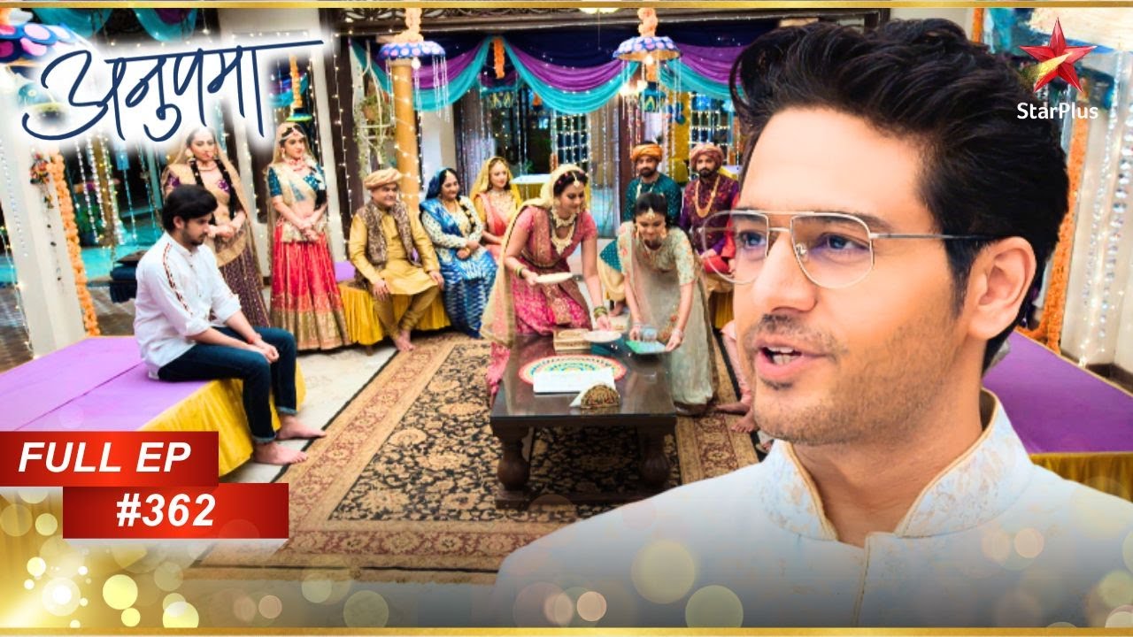 Anuj का स्वागत कर Shah परिवार रोमांचित है! | Full Episode:362 | Anupama