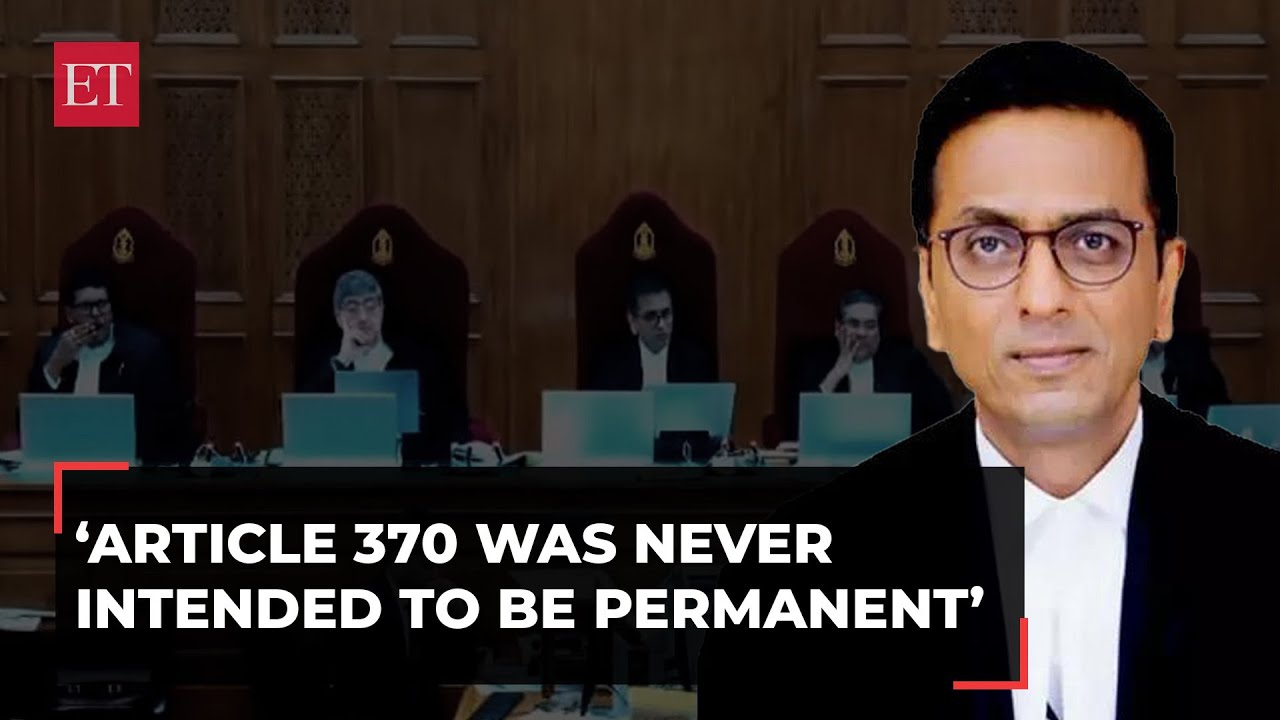 'Article 370 was never intended to be permanent':  CJI Chandrachud makes oral remark during hearing