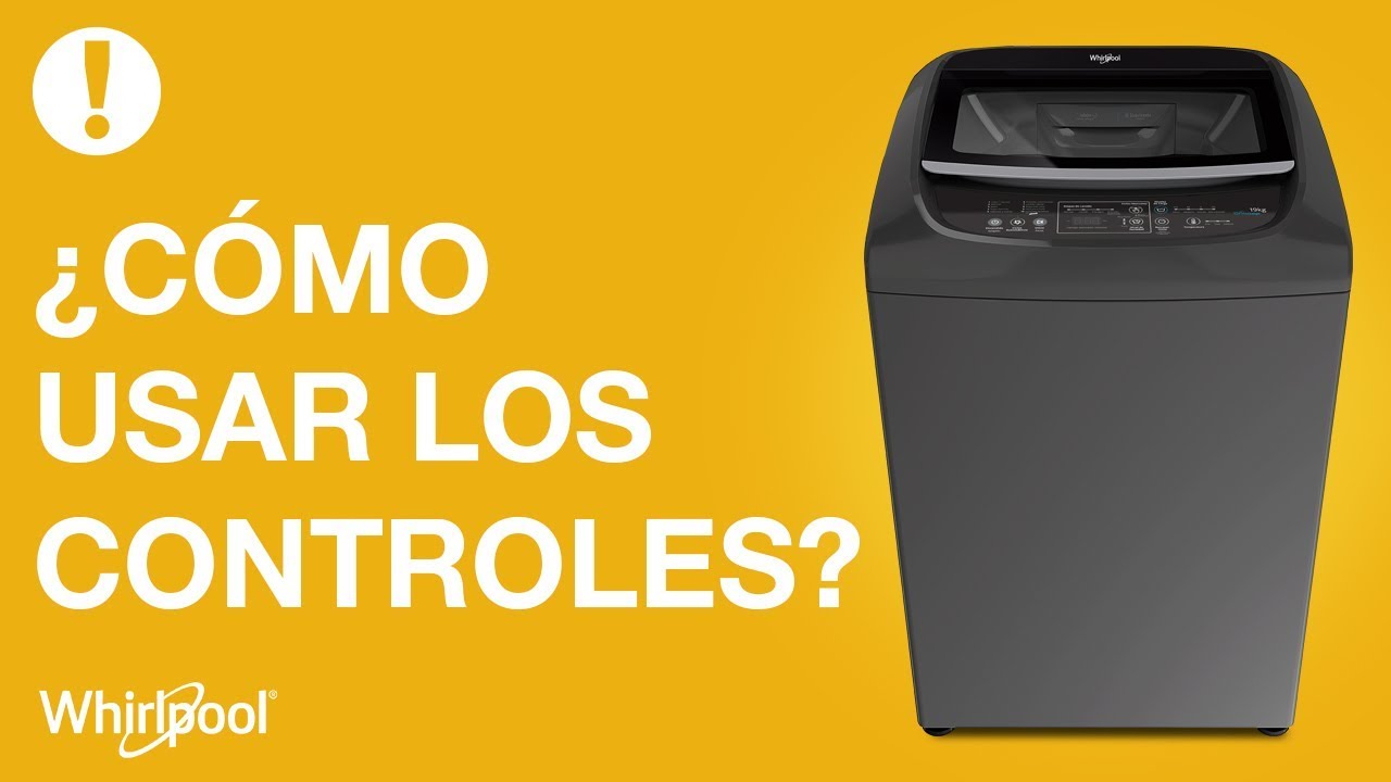 Lavadoras Whirlpool - &iquest;C&oacute;mo usar tu lavadora?