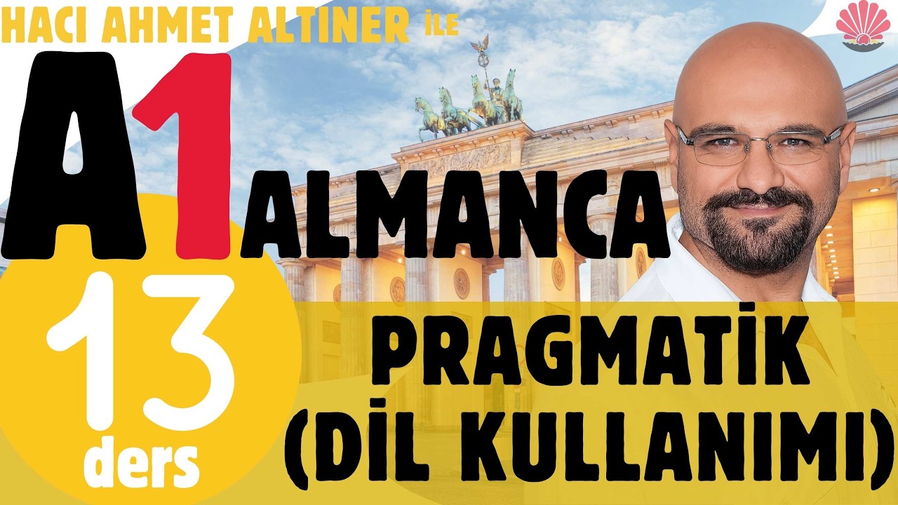 13. Ders (A1) Pragmatik Dil Kullanımı: Almanca’da Fiil–İsim–Artikel İlişkisi