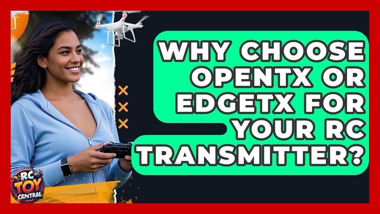Why Choose OpenTX Or EdgeTX For Your RC Transmitter? - RC Toy Central
