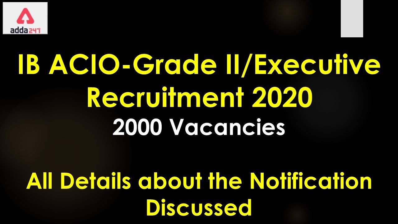 IB ACIO Grade-II 2020 Official Notification Out | 2000 Vacancies | Complete Information