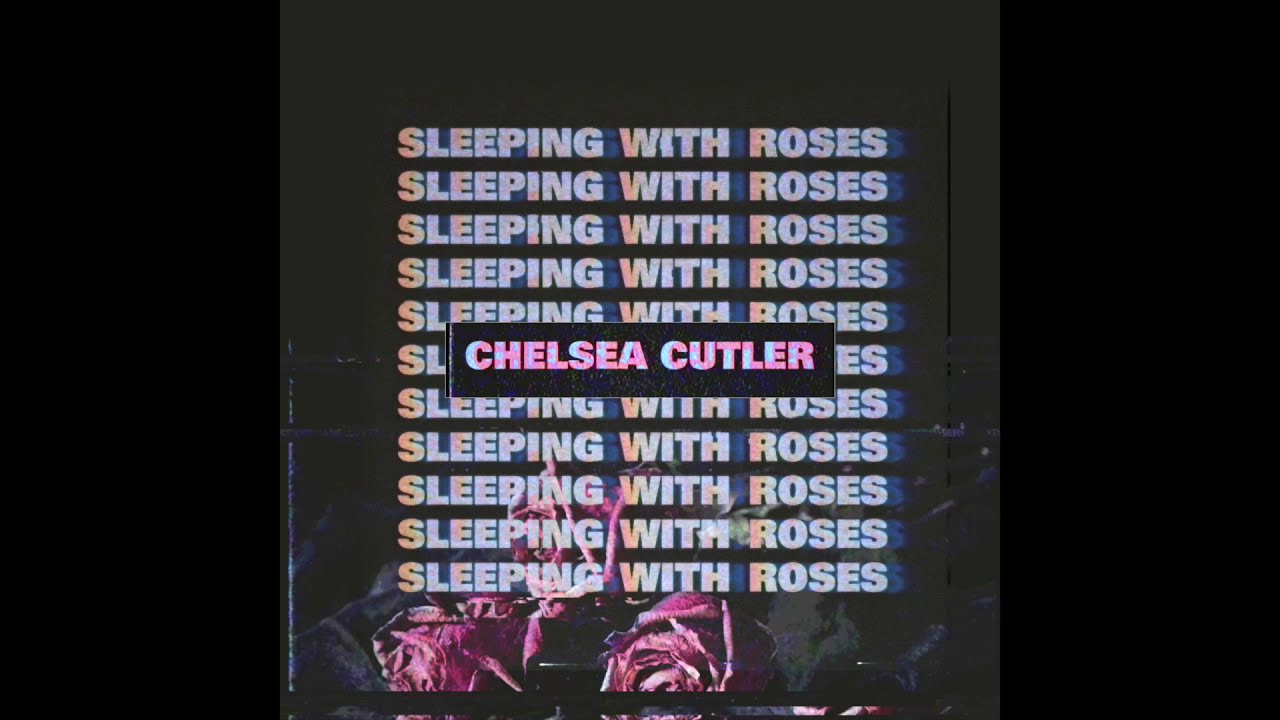 Chelsea Cutler - Sleeping With Roses (Official Audio)
