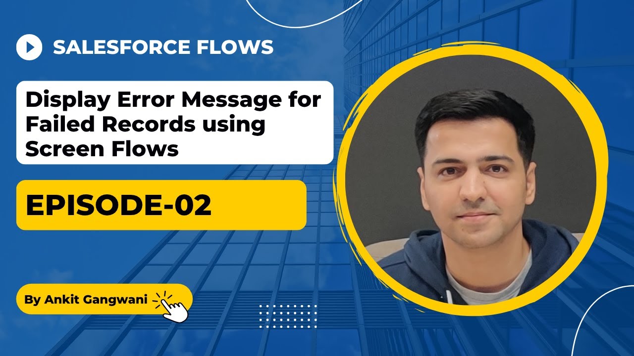 Episode 02: How to Display Error Message for Failed Records using Screen Flows