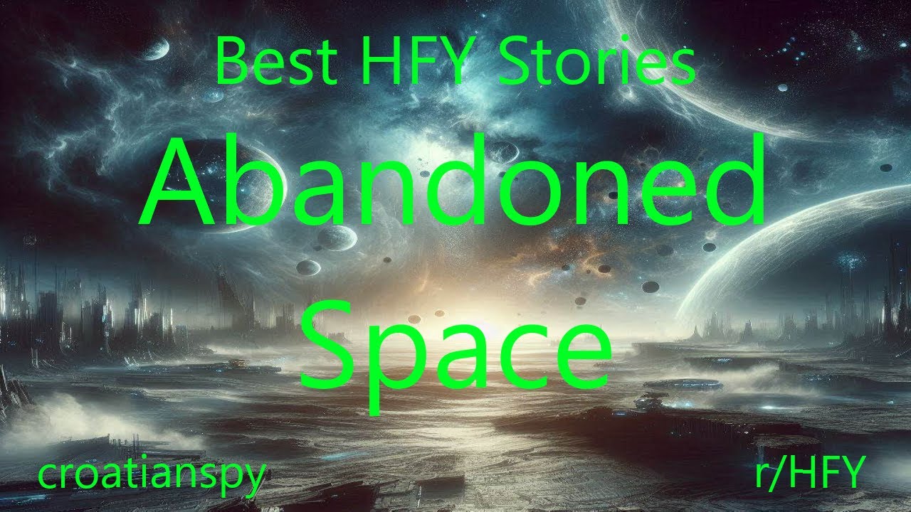 Best HFY Stories: Abandoned Space