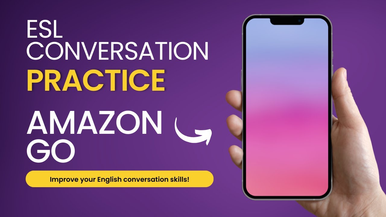 ESL Conversation Practice - 'Amazon Go' Business Model