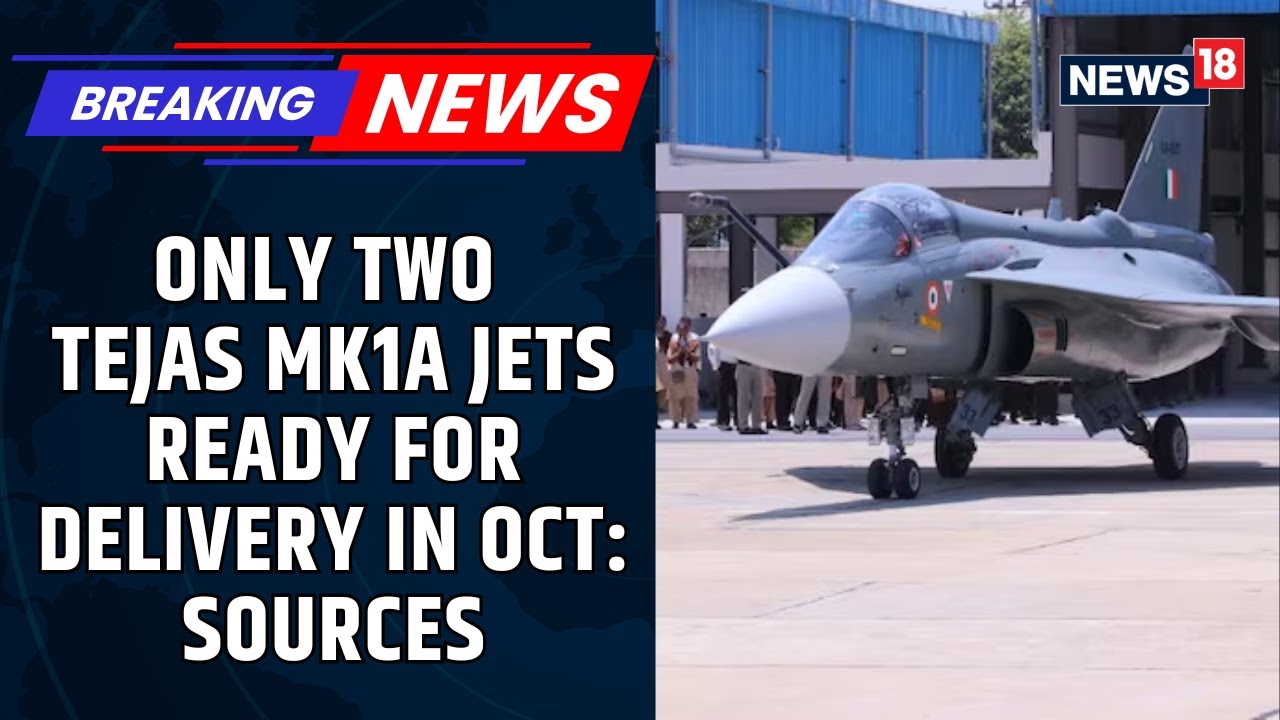 India Air Force News: 83 Tejas Mk1A Jets Delayed,  Only 2 Jets Ready For Dispatch | News18