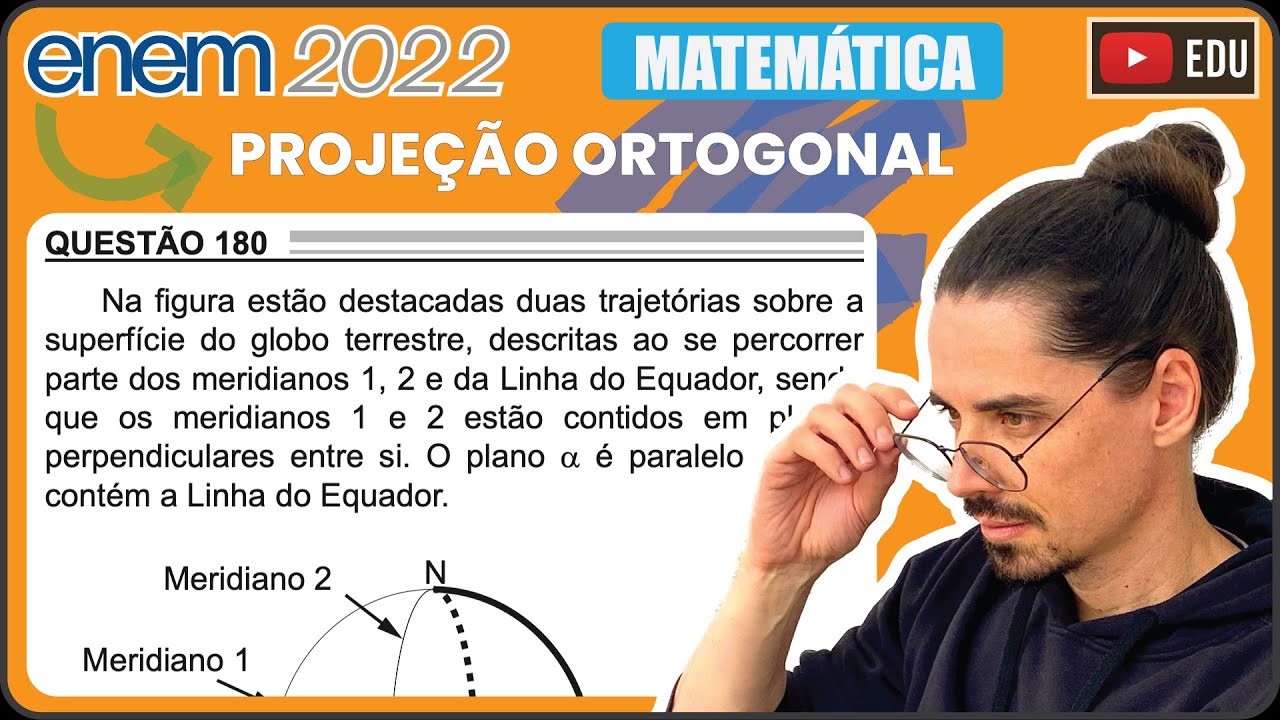 [ENEM 2022] 180 📘 PROJEÇÃO ORTOGONAL Na figura estão destacadas duas trajetórias sobre a superfície
