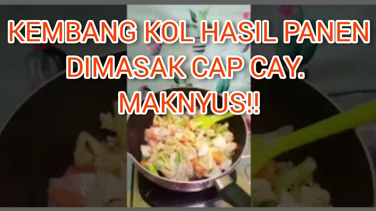 MASAK HASIL PANEN #5: KEMBANG KOL DI CAPCAY