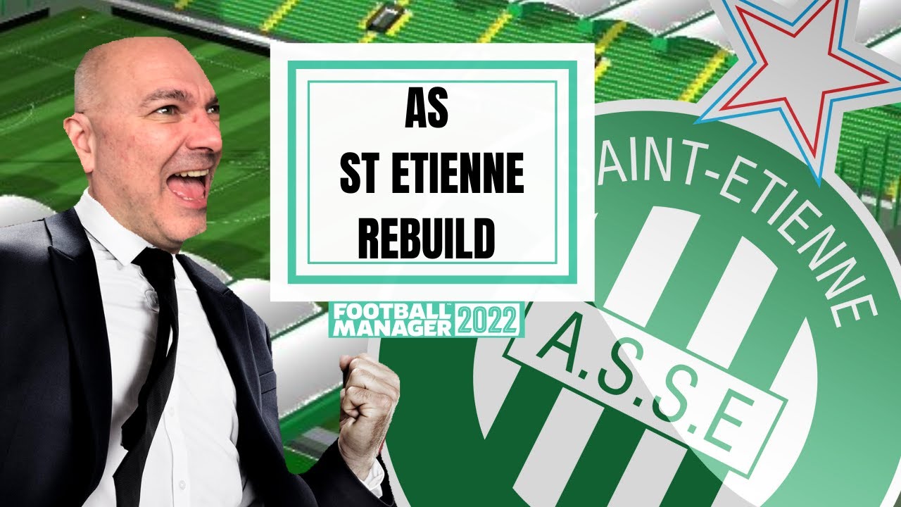 REBUILDING AS SAINT ETIENNE | FM22 REBUILD | Football Manager 2022