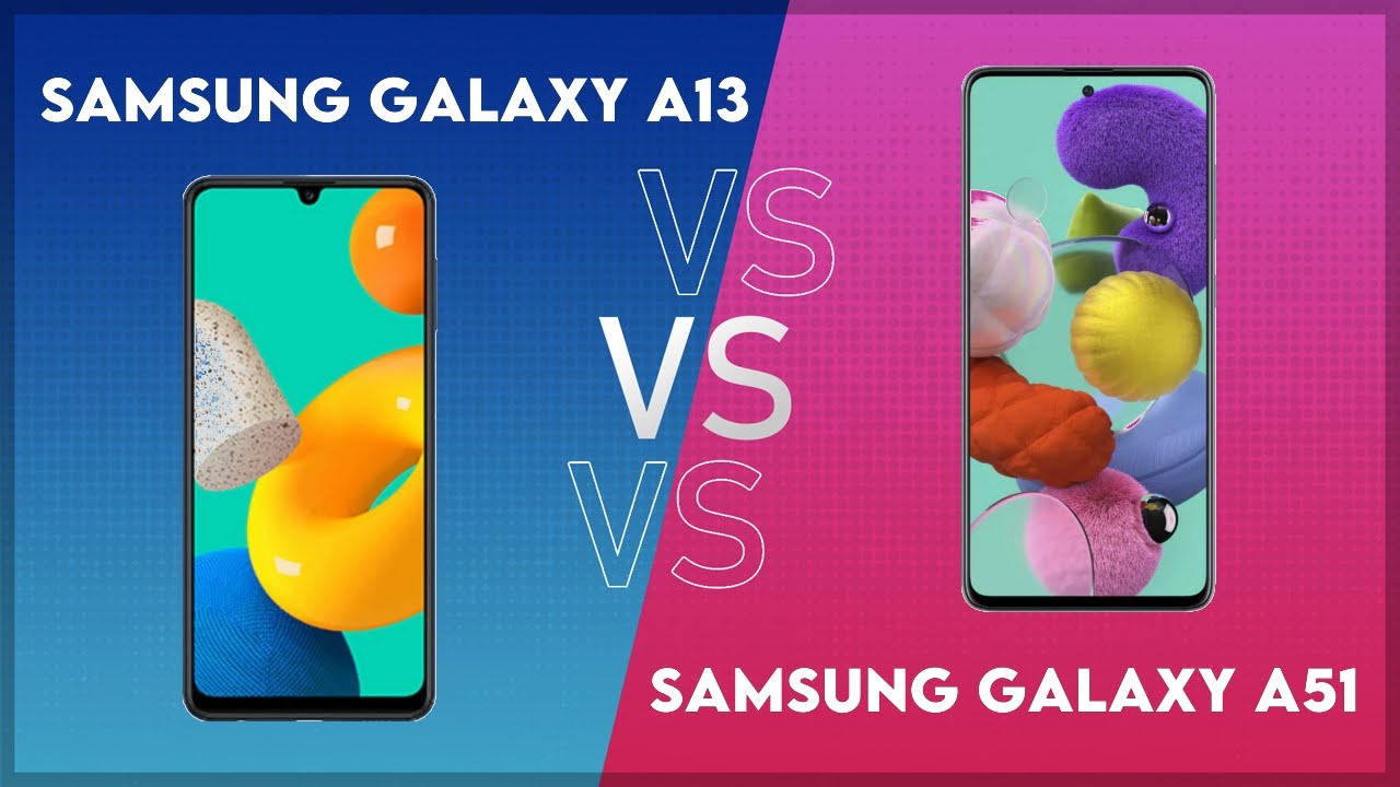 Samsung Galaxy A13 vs Samsung Galaxy A51 Technical Comparison