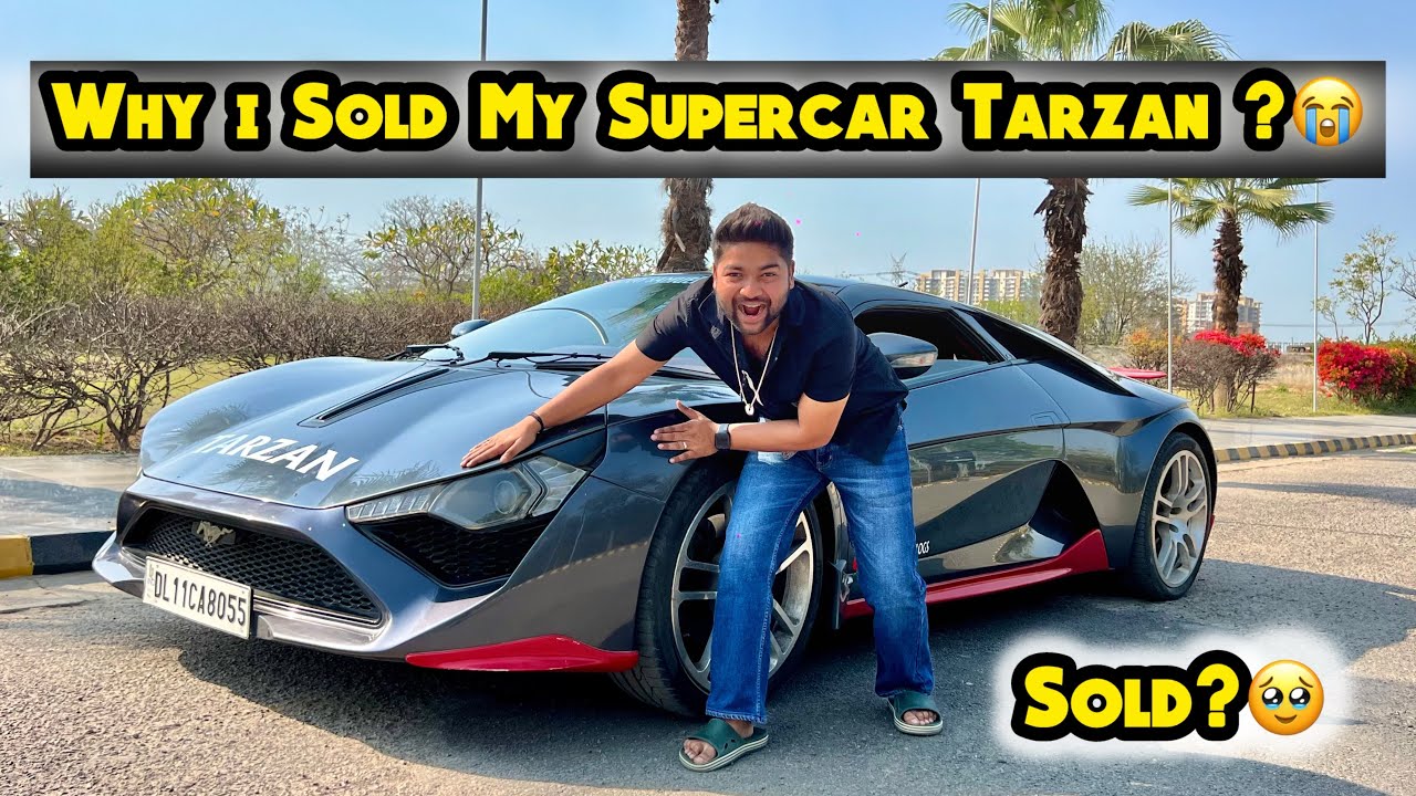 Why i Sold My Supercar Tarzan ? 😭