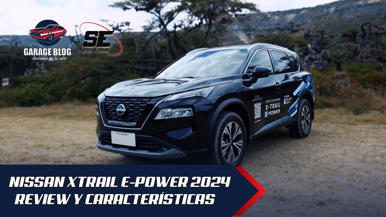 NISSAN XTRAIL e-POWER 2024 EL SUV MÁS TECNOLÓGICO DEL PAÍS? I REVIEW Y CARACTERÍSTICAS | GARAGE BLOG