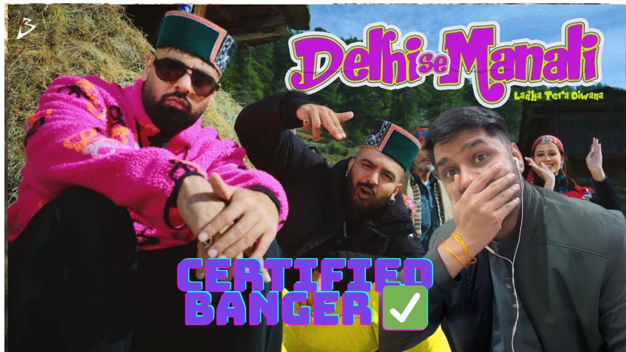 DELHI SE MANALI (LADKA TERA DIWANA) | BADSHAH X SIRAZEE X MANJU NAUTIYAL | Reaction Video ||
