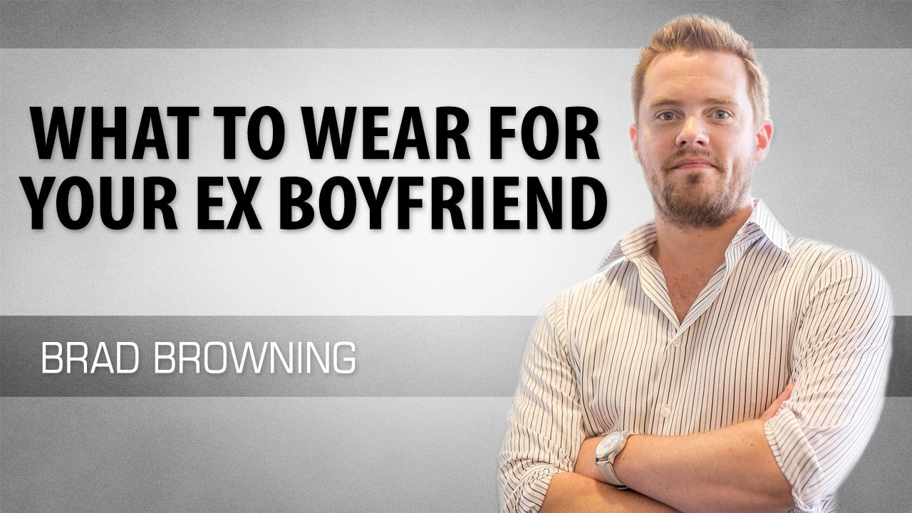 What to Wear For Your Ex Boyfriend (To Get Him Back)