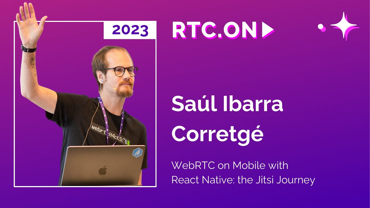 Sa&uacute;l Ibarra Corretg&eacute; &ndash; WebRTC on Mobile with React Native: the Jitsi Journey | RTC.On 2023