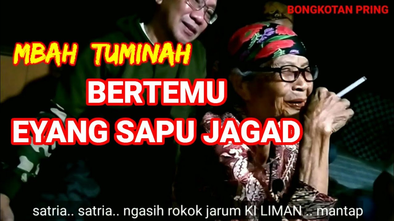 MUNCULNYA EYANG SAPU JAGAT DI MBAH TUMINAH