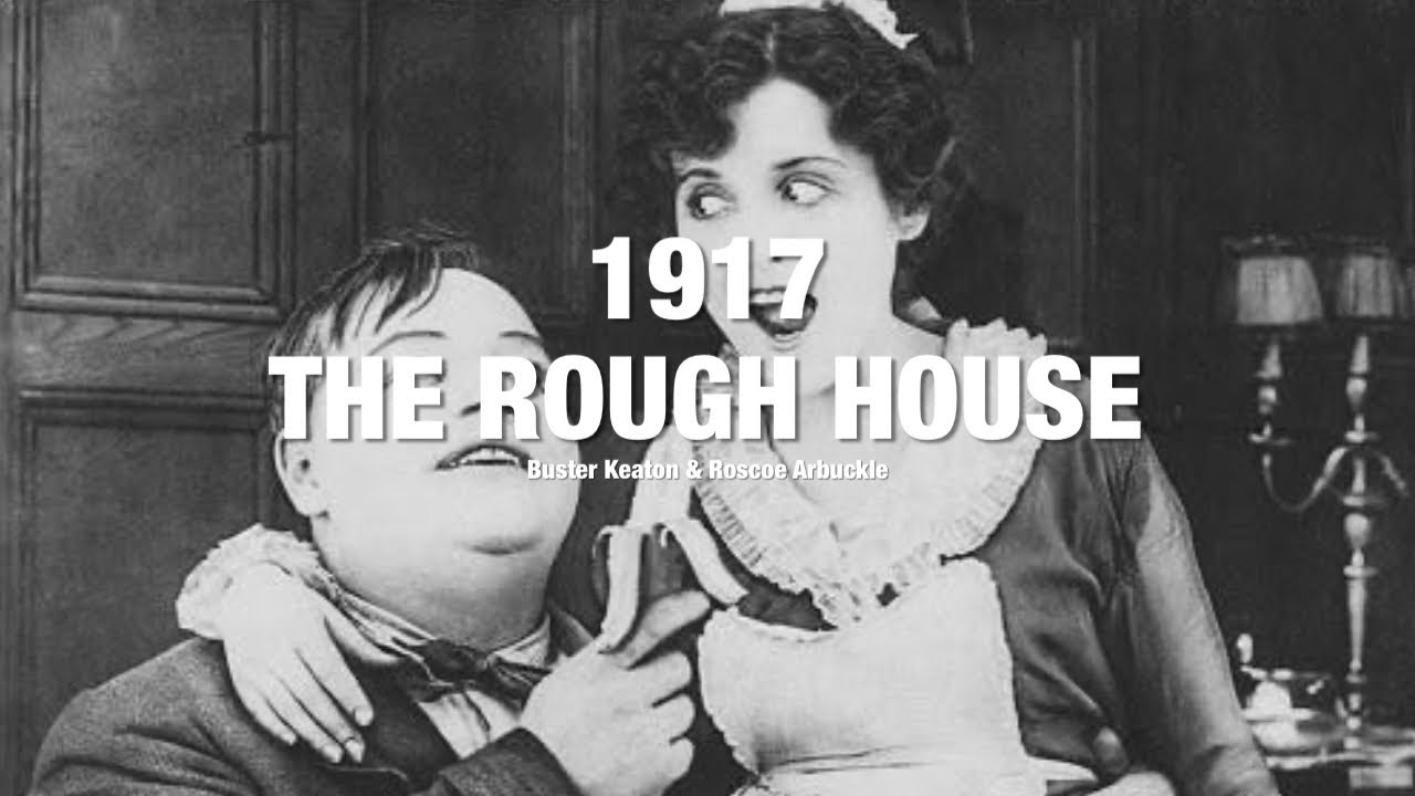 The Rough House (1917) - Buster Keaton & Roscoe Arbuckle