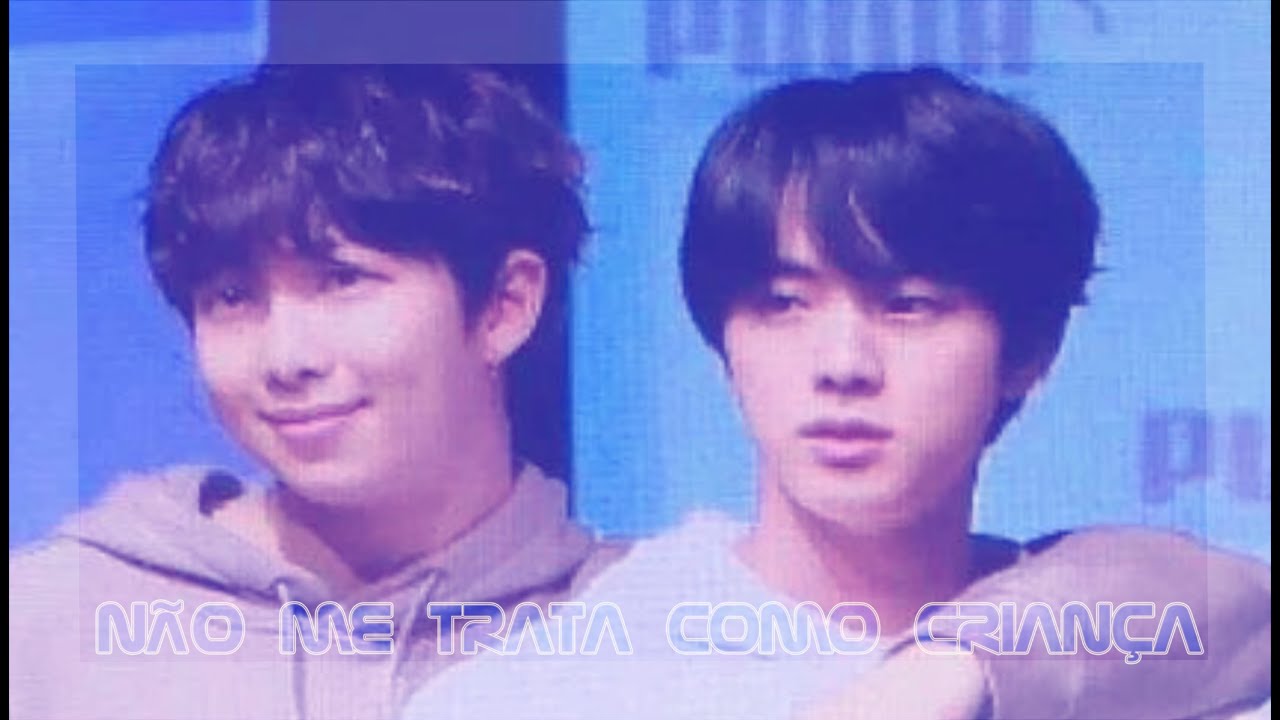 Namjin ~ Não me trata como criança
