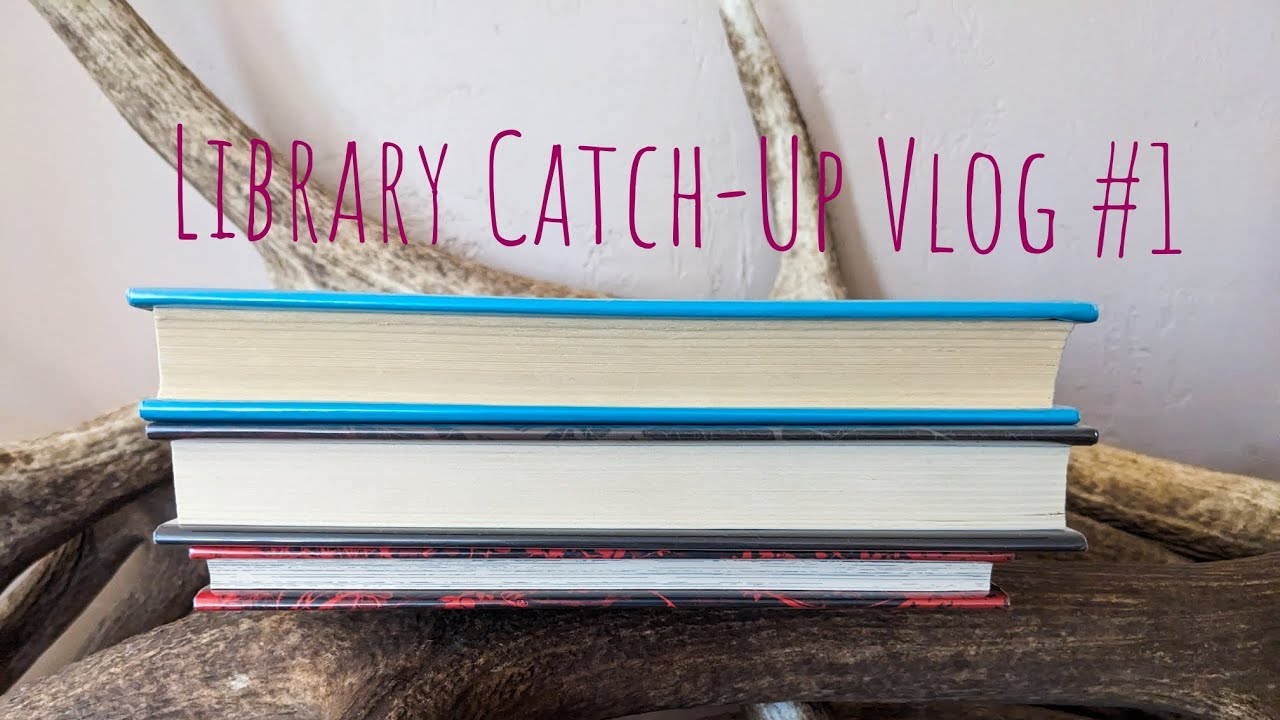 Library Catch-Up Vlog #1
