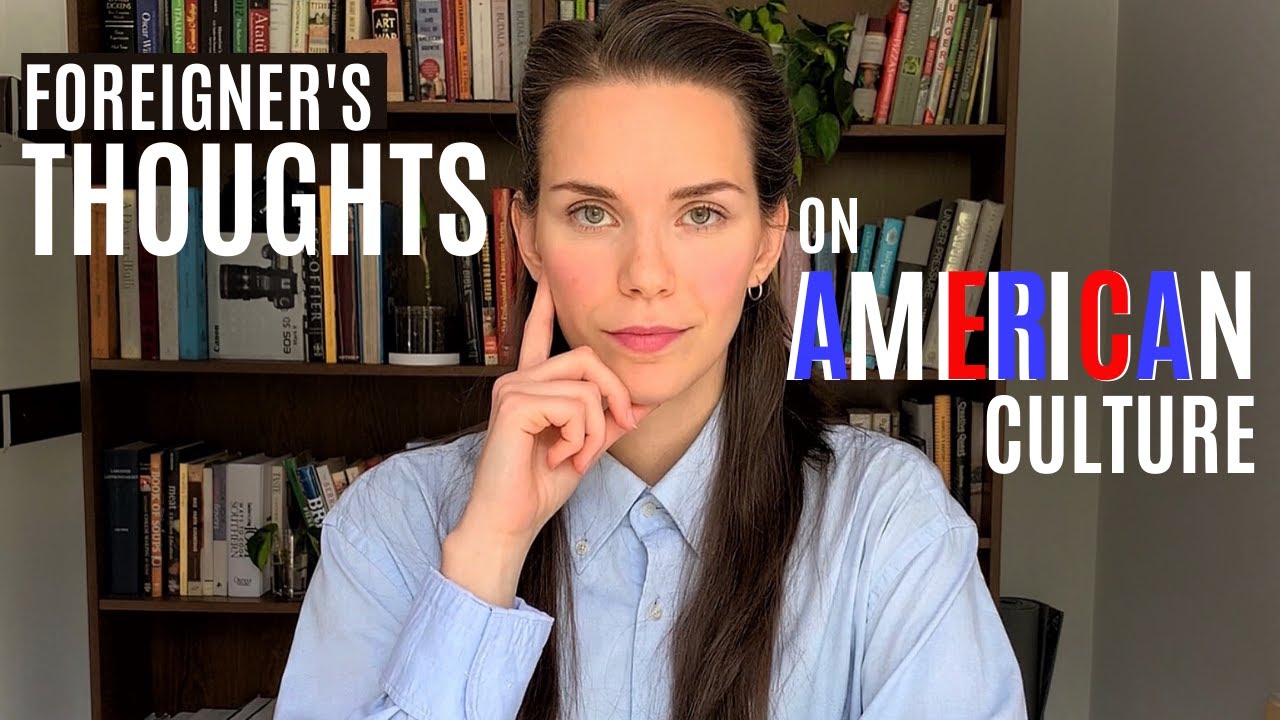 WHAT A FOREIGNER THINKS OF AMERICAN CULTURE