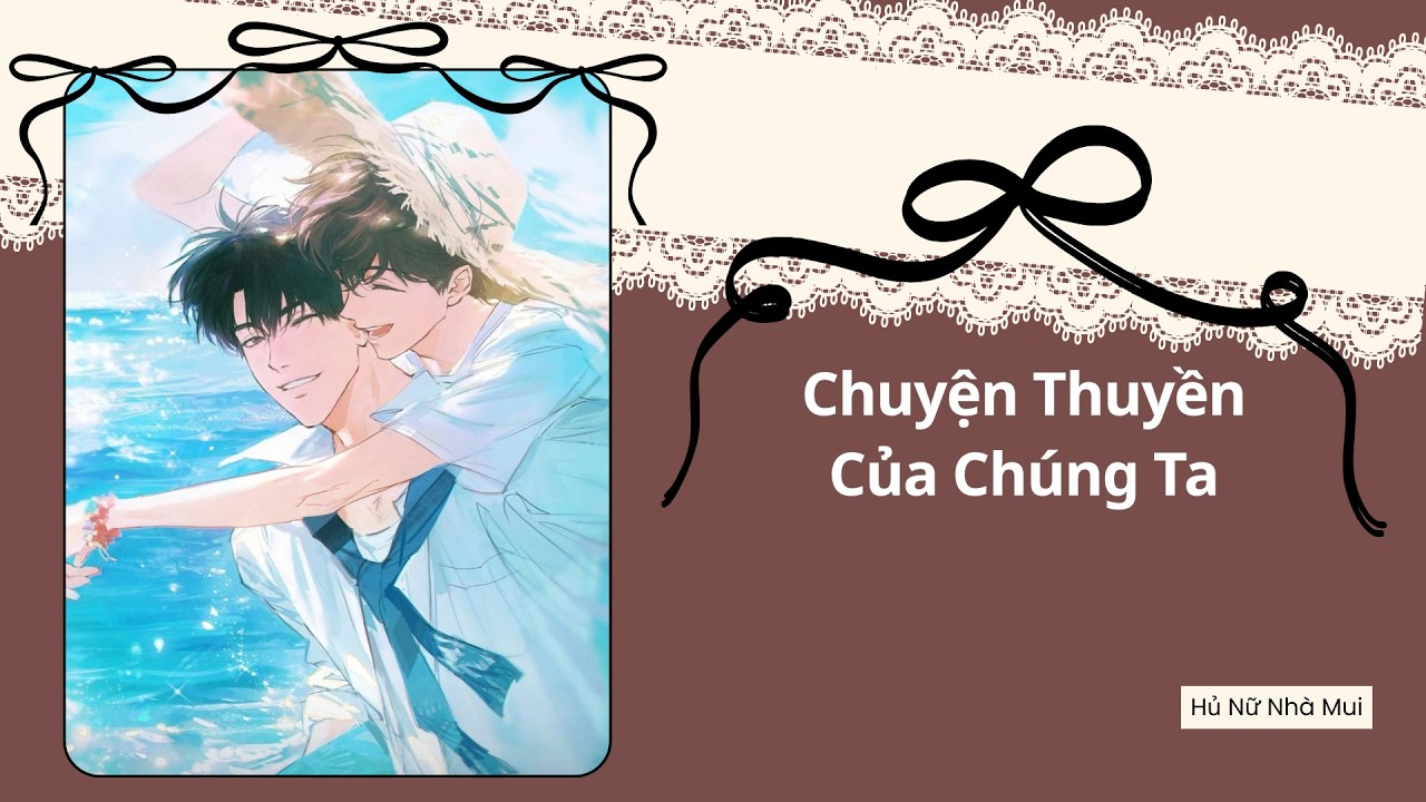 [Truyện Audio Đam Mỹ] [FULL] Chuyện Thuyền Của Chúng Ta