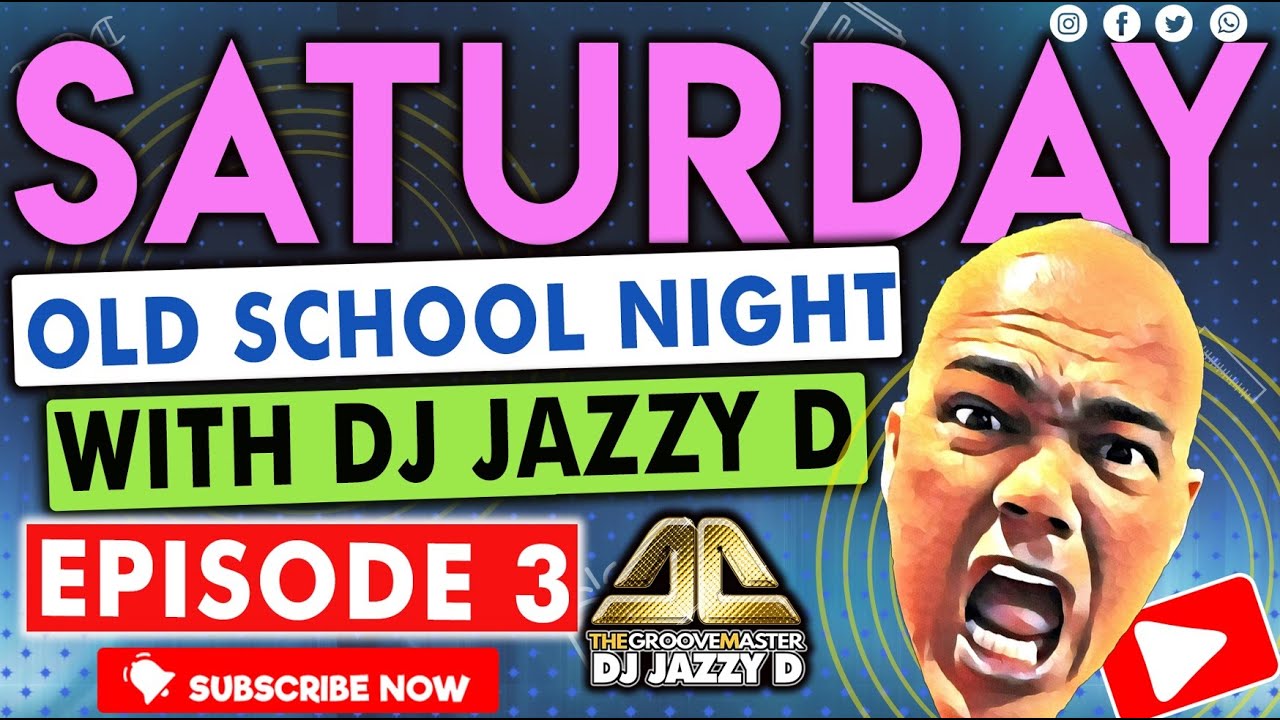 Saturday Old School Night with Dj Jazzy D Episode 3