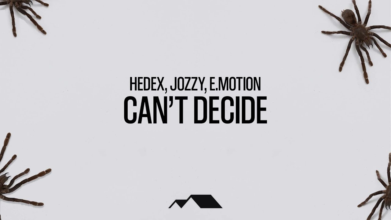 Hedex, Jozzy & e.motion - Can't Decide