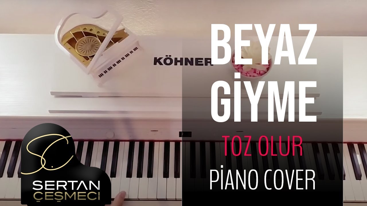 Beyaz Giyme Toz Olur...Piyano cover