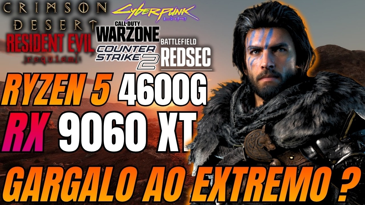 Ryzen 5 4600G + RX 9060 XT - Testando Gargalo em 2026
