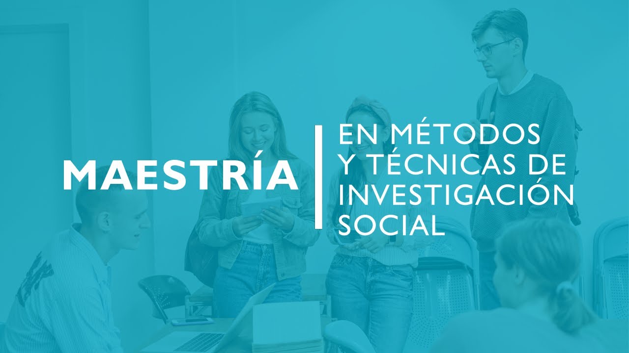 Maestr&iacute;a en M&eacute;todos y T&eacute;cnicas de Investigaci&oacute;n Social