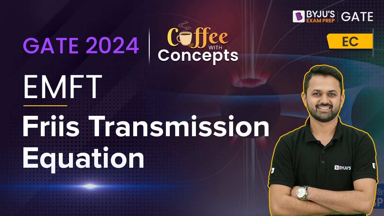 Friis Transmission Equation | EMFT for GATE 2024 | Electronics and Communications | BYJU'S GATE