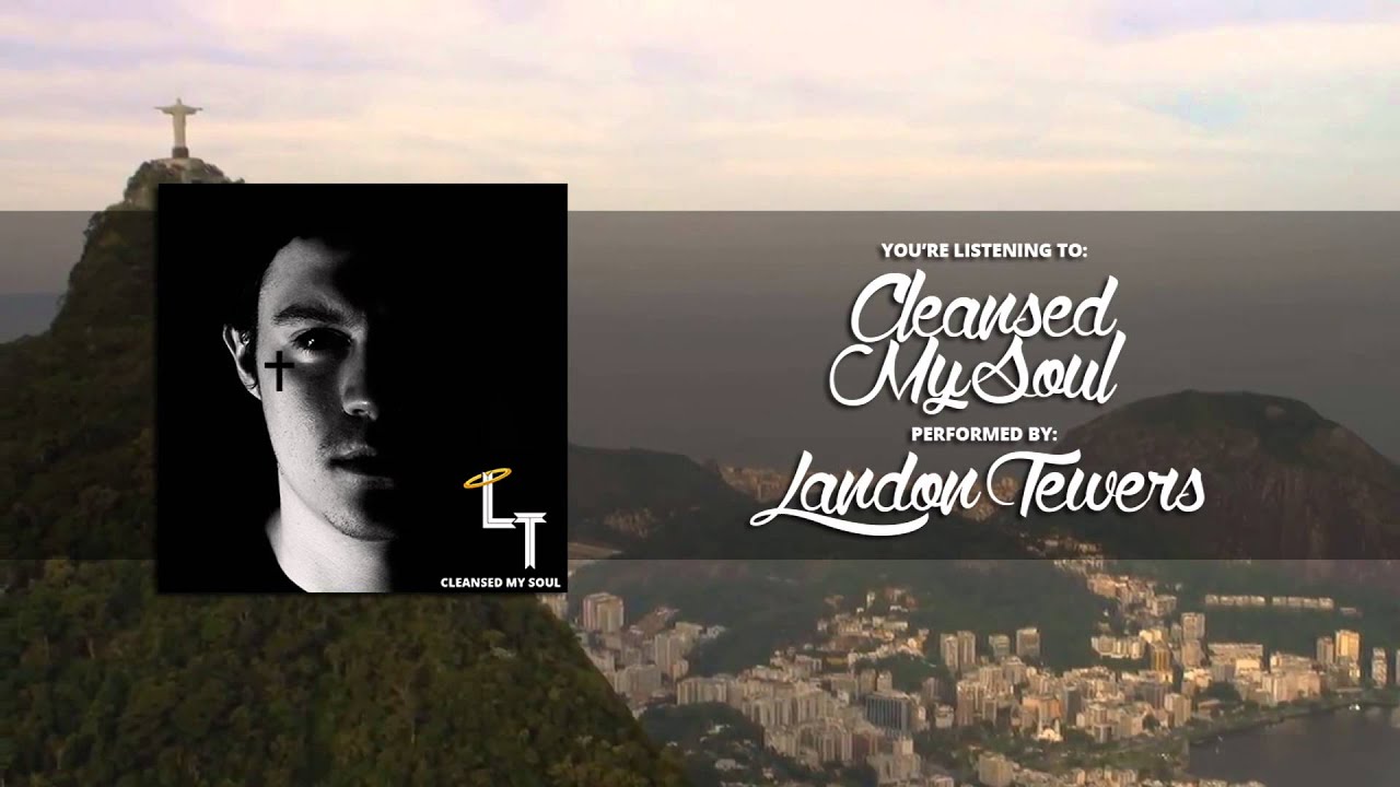 Landon Tewers - Cleansed My Soul