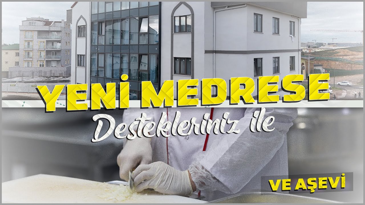 Desteklerinizle Yeni Medrese ve Aşevi