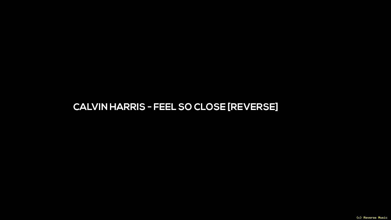 Calvin Harris   Feel So Close [Reversed Version]