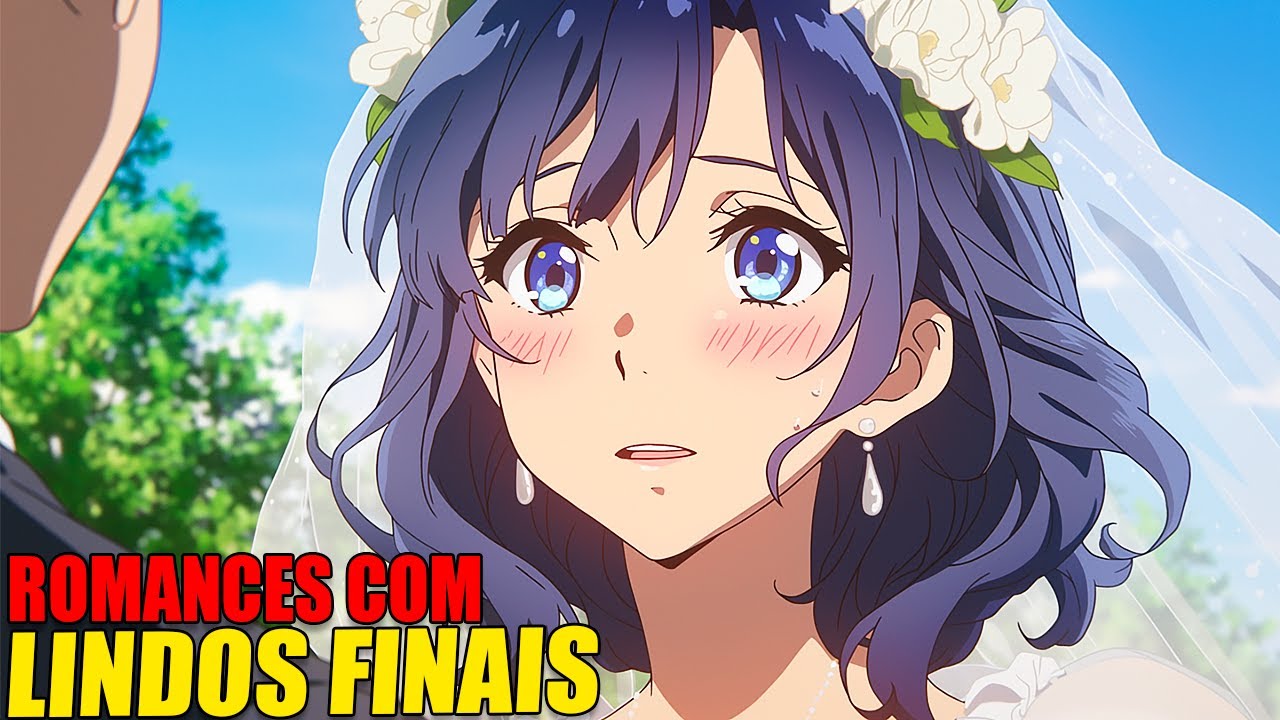 OS MELHORES ANIMES DE ROMANCE COM FINAIS INCRIVEIS E LINDOS !!