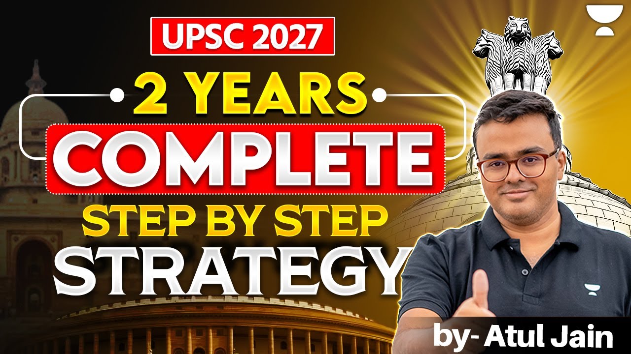 2-Year Complete Step-by-Step Beginner&rsquo;s Strategy | How to Prepare for UPSC CSE 2027 by Atul Jain