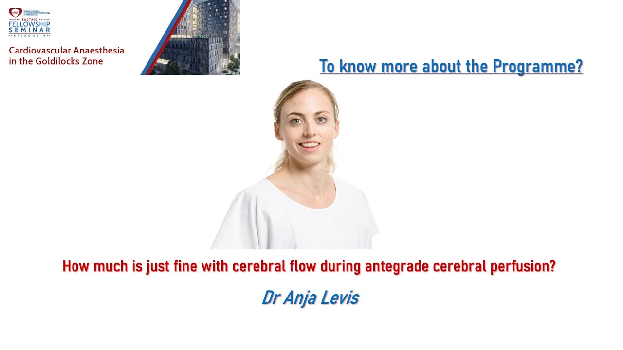 EACTAIC Fellowship Seminar Series Epi 4, Bern How much is fine with cerebral flow during ACP A Levis