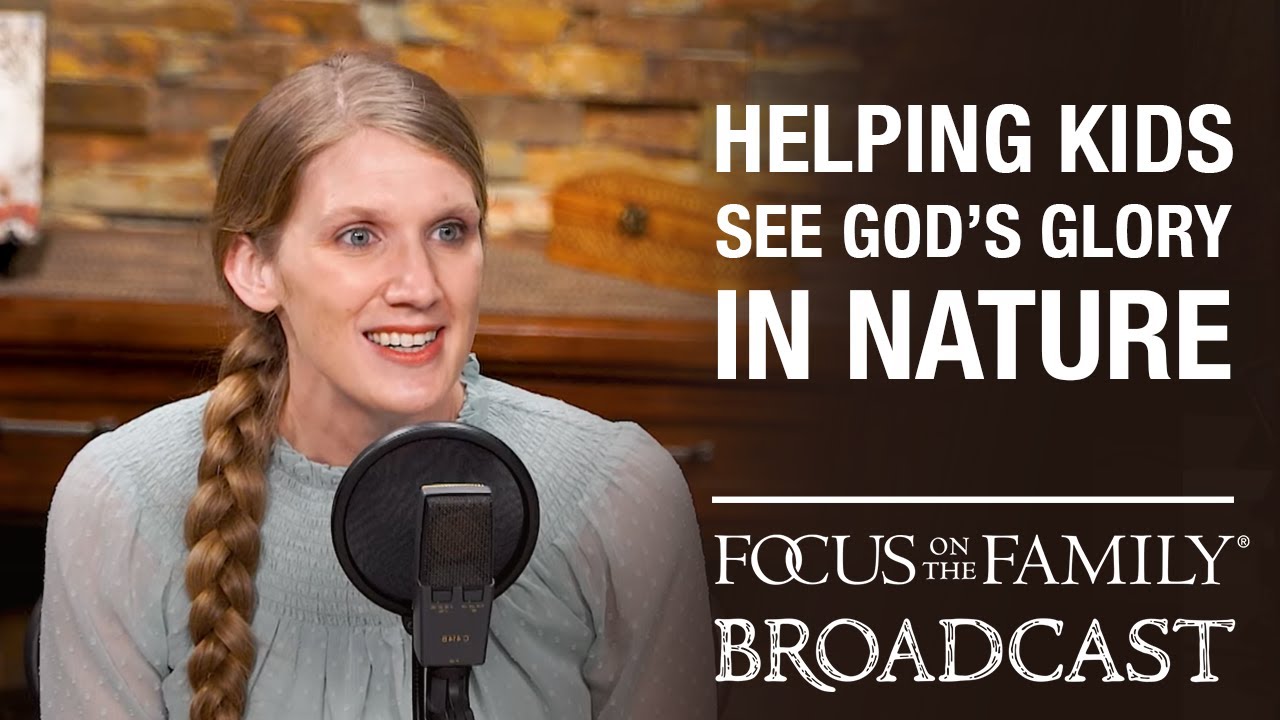 Helping Kids See God's Glory in Nature - Eryn Lynum