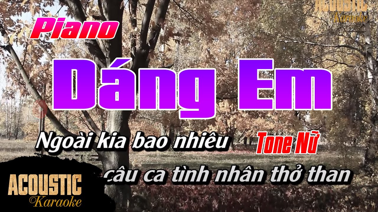 D&aacute;ng Em Karaoke -TONE NỮ | Beat Acoustic Piano | Ngo&agrave;i kia bao nhi&ecirc;u c&acirc;u t&igrave;nh ca t&igrave;nh nh&acirc;n thở than