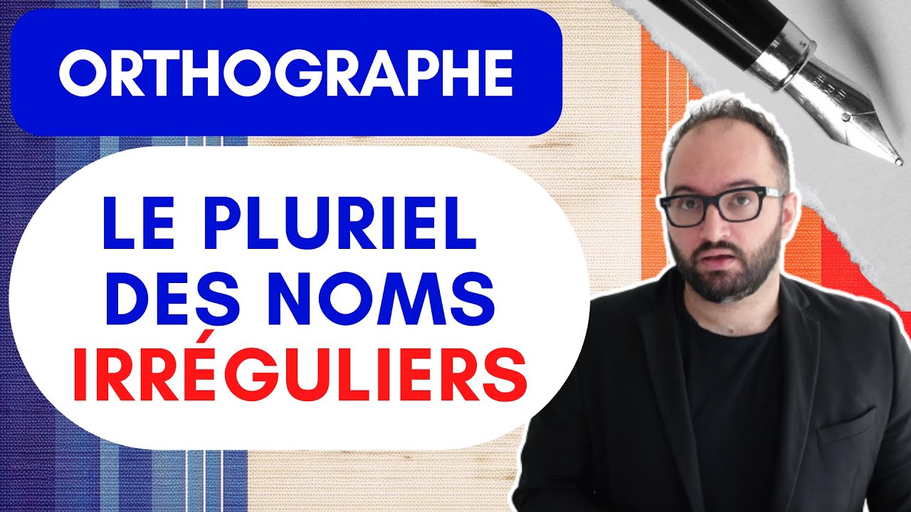 Le pluriel des noms irréguliers