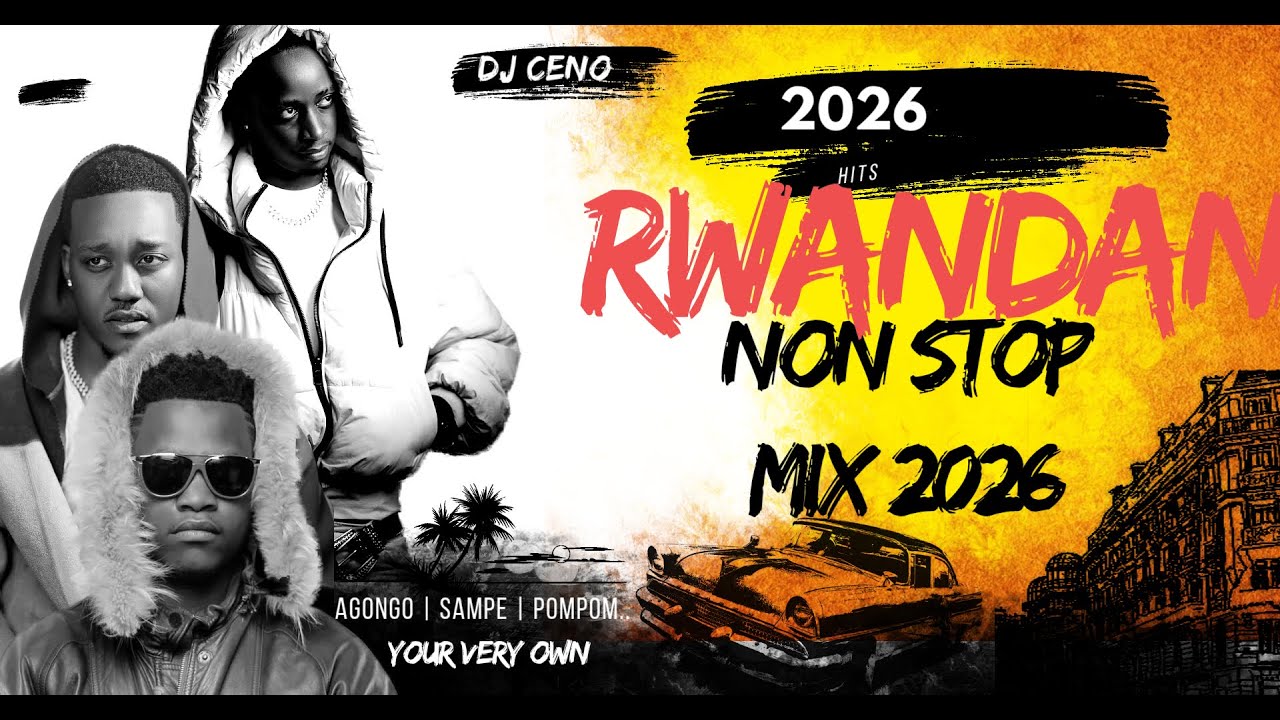 🔥 Rwanda Mix 2026 | Trending Rwandan Songs| DJ Nonstop Party Mix