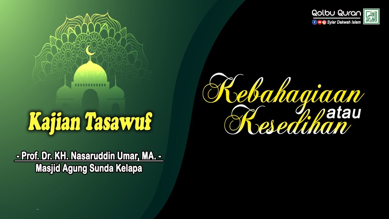 Kebahagiaan atau Kesedihan - Prof. Dr. KH. Nasaruddin Umar, MA