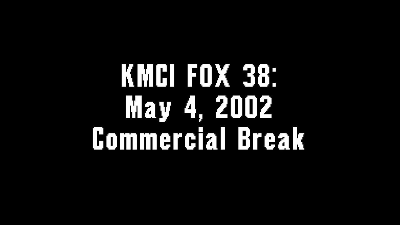 KMCI FOX 38: May 4, 2002 Commercial Break