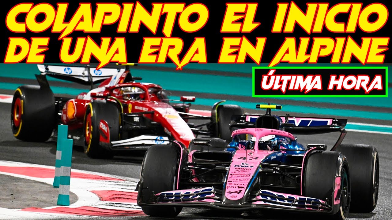 COLAPINTO NOS EMOCIONA EN ALPINE F1, DEL FIN DE UNA ERA DE MOTORES AL INICIO DE UNA ERA DE PILOTOS