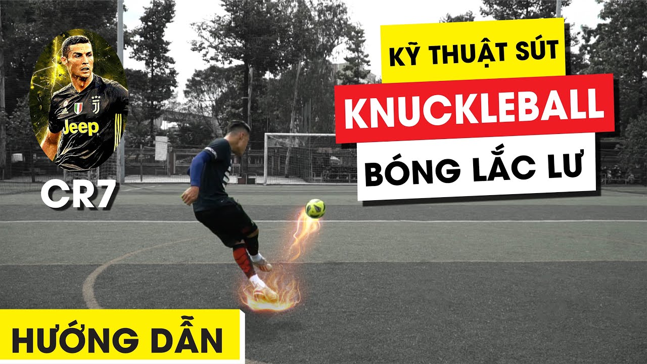 [KỸ THUẬT BÓNG ĐÁ]: KỸ THUẬT SÚT KNUCKLE BALL - BÓNG LẮC LƯ NHƯ CR7, BALE, JUNINHO,... | ĐẠI NEYMAR