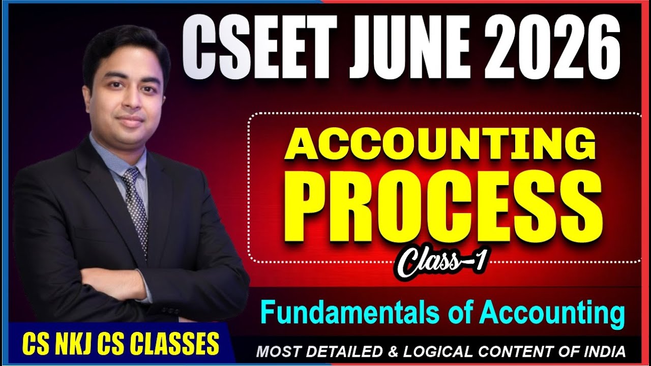 Accounting Process | Basis Fundamental of Accounting | CSEET Foundation Series JUNE 2026🔥